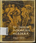 30 Tahun Indonesia Merdeka 1965 - 1973