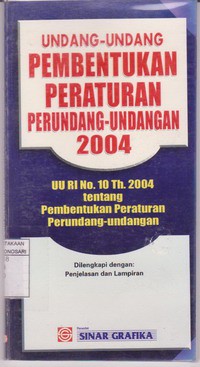 Undang - undang Pembentukan Peraturan Perundang - undangan 2004 (Undang - undang RI Nomor 10 Tahun 2004)