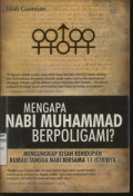 Mengapa Nabi Muhammad Berpoligami ? Mengungkap Kisah Kehidupan  Rumah Tangga Nabi Bersama 11 Istrinya