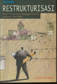 Restrukturisasi : Memuluhkan Dan Mengakselerasi Ekonomi Nasional