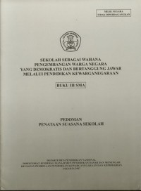 Sekolah Sebagai Wahana Warga Negara yang Demokratis dan Bertanggung Jawab Melalui Pendidikan Kewarganegaraan Buku III : Pedoman Penataan Suasana Sekolah