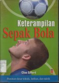 Ketrampilan Sepakbola : Panduan Dasar Teknik, Latihan dan Taktik