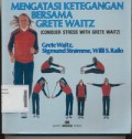 Mengatasi Ketegangan Bersama Grete Waitz