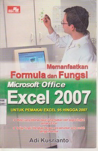 Memanfaatkan Formula dan Fungsi Microsoft Office Excel 2007 untuk Pemakai Excel 1995 Hingga 2007