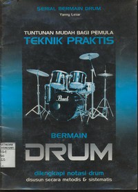 Tuntunan Mudah Bagi Pemula Teknik Praktis Bermain Drum