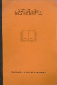 Kumpulan Soal-soal Ulangan Akhir Semester 1 Kelas XI IPS Tahun 2007/2008