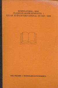 Kumpulan Soal-soal Ulangan Akhir Semester 1 Kelas XI IPA Internasional Tahun 2007/2008