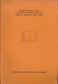 Kumpulan Soal-soal Ulangan Akhir Semester 1 Kelas XII IPS Tahun 2007/2008