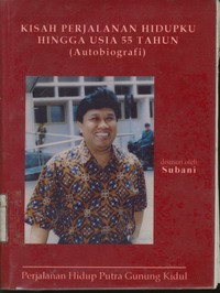 Kisah Perjalanan Hidupku Hingga Usia 55 Tahun (Autobiografi)