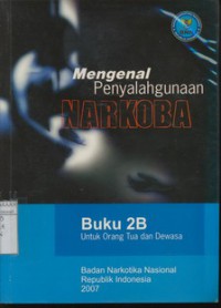 Mengenal Penyalahgunaan narkoba : Buk 2A untuk Remaja / Anak