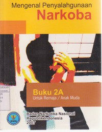 Mengenal Penyalahgunaan narkoba : Buk 2B untuk Orang Tua/Dewasa