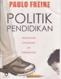 Politik Pendidikan, Kebudayaan, Kekuasaan dan Pembebasan