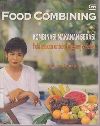 Food Combining : Kombinasi Makanan Serasi, Pola Makan Untuk Langsing dan Sehat