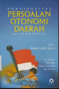 Kompleksitas Persoalan Otonomi Daerah (Otda) Di Indonesia