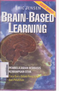 Brain - Based Learning Pembelajaran Berbasis Kemampuan Otak Cara Baru Dalam Pengajaran Dan Pelatihan Edisi Revisi