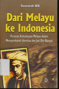 Dari Melayu Ke Indonesia Peranan Kebudayaan Dalam Memperkokoh Identitas dan Jati Diri Bangsa