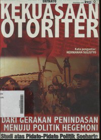 Kekuasaan Otoriter Dari Gerakan Penindasan Menuju Politik Hegemoni (Studi Atas Pidato - pidato Politik Soeharto)