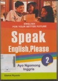 English For Your Better Future Speak English, Please Ayo Ngomong Inggris Jilid 2