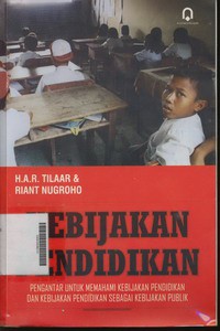 Kebijakan Pendidikan Pengantar Untuk Memahami Kebijakan Penddikan dan Kebijakan Pendidikan Sebagai Kebijakan Publik