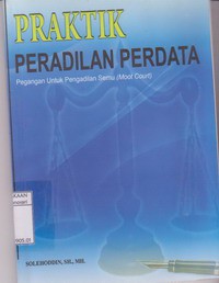 Praktik Peradilan Perdata Pegangan Untuk Pengadilan Semu (Moot Court)