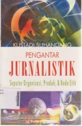 Pengantar Jurnalistik Seputar Organisasi, Prodek dan Kode Etik