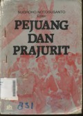 Pejuang dan Prajurit : Konsepsi dan Implementasi Dwifungsi ABRI