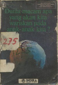 Dunia Macam Apa yang akan Kita Wariskan pada Anak-Anak Kita?