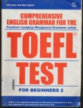 Comprehensive English Grammar For The TOEFL Test For Beginners 2 Panduan Lengkap Mengauasai Grammar Untuk TOEFL Test