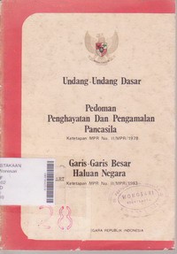 Undang-Undang Dasar Pedoman Pengahayatan Dan Pengamalan  Pancasila Ketetapan MPR No.11/MPR/1978 Garis-garis Besar Haluan Negara  Ketetapan MPR No.11/MPR/19838