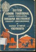 Sistim Ekonomi Tradisional sebagai Perwujudan Tanggapan Masyarakat Terhadap Lingkungannya di Daerah Istimewa YogyakartaI