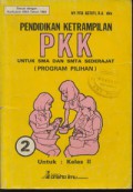 Pendidikan Ketrampilan PKK 2 Untuk SMA dan SMTA Sederajat ( Program Pilihan )