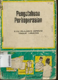 Pengetahuan  Perkoperasian : Buku Pelajaran Koperasi Tingkat Lanjutan