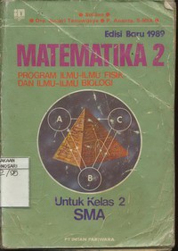 Matematika 2 Program Ilmu-Ilmu Fisik Dan Ilmu-Ilmu Biologi Untuk Kelas 2 SMA - Edisi Baru 1989