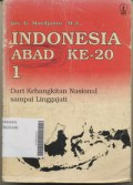 Indonesia  Abad ke  20  jilid  1 dari Kebangkitan Nasional sampai Linggajati