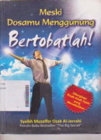 Meski Dosamu Menggunung Bertobatlah !, Dilengkapi Kisah- kiash Ajaib yang Menakjubkan