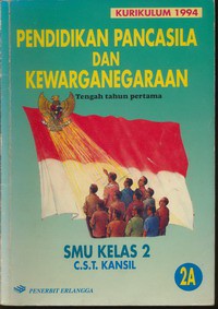 Pendidikan Pancasila dan Kewarganegaraan Tengah Tahun Pertama Jilid 2A Untuk SMU Kelas 2  (Kurikulum 1994)