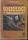 Panduan Belajar Sosiologi 2 Kelas 3 SMU Dikembangkan dan disesuaikan dengan Kurikulim SMU/GBPP 1994