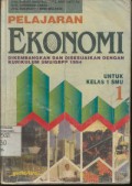 Pelajaran Ekonomi 1 Untuk Kelas 1 SMU Jilid 1 (Dikembangkan dan Disesuaikan dengan Kurikulum SMU/GBPP 1994)