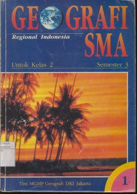 Geografi Regional Indonesia SMA Untuk Kelas 2 Semester 3 Jilid 1 (Program Inti)