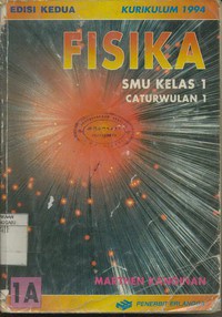 Fisika SMU Edisi Kedua Jilid 1A Untuk Kelas 1 Caturwulan 1