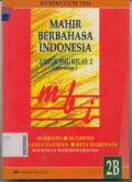 Mahir Berbahasa Indonesia Untuk SMU Kelas 2 Caturwulan 2  Jilid 2B, Kurikulum 1994