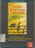 Mahir Berbahasa Indonesia Untuk SMU Kelas III Cawu 2 Jld.3B, Berdasarkan Kurikulum 1994