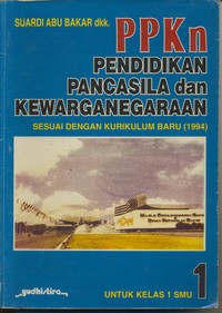 PPKn Pendidikan Pancasila dan Kewarganegaraan Untuk Kelas 1 SMU Jilid 1 (Sesuai Dengan Kurikulum Baru 1994)