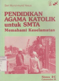 Pendidikan Agama Katholik Untuk SMTA  Memahami Keselamatan Siswa 2c Cawu II