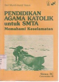 Pendidikan Agama Katholik Untuk SMTA Memahami Keselamatan Siswa 3C Cawu III