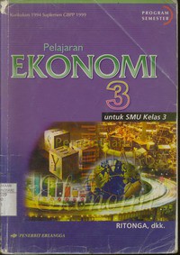 Pelajaran Ekonomi Jilid 3 Untuk SMU Kelas 3 (Kurikulum 1994 Suplemen GBPP 1999)