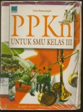 PPKn Pendidikan Pancasila dan Kewarganegaraan Untuk SMU Kelas III Jilid 3 (Berdasarkan Kurikulum 1994 dan Suplemen GBPP 1999)