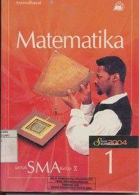 Matematika Untuk SMA Kelas X Jilid 1 (Sesuai Kurikulum 2004)