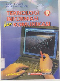 Teknologi Informasi dan Komunikasi Untuk SMA Kelas 1, KBK 2004