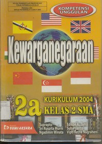 Kewarganegaraan Untuk SMA Kelas 2 Jilid 2a (Kompetensi Unggulan Kurikulum 2004)